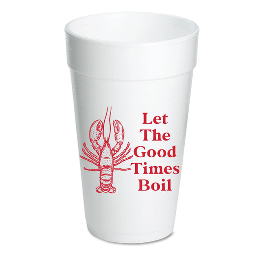 Let The Good Times Boil Crawfish Foam Cups- Boil